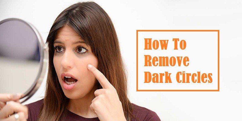 How To Remove Dark Circles