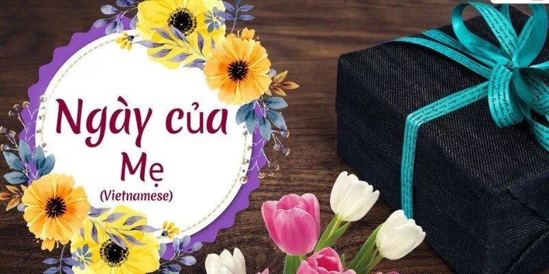 How To Say Happy Mother'S Day In Vietnamese