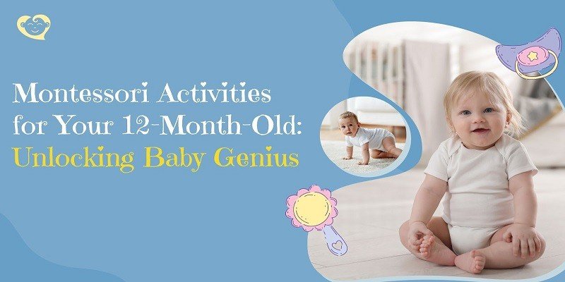 Montessori Activities for Your 12-Month-Old: Unlocking Baby Genius