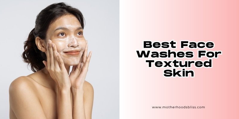 best face washes for textured skin