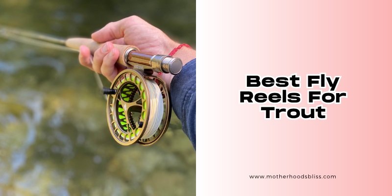 best fly reels for trout