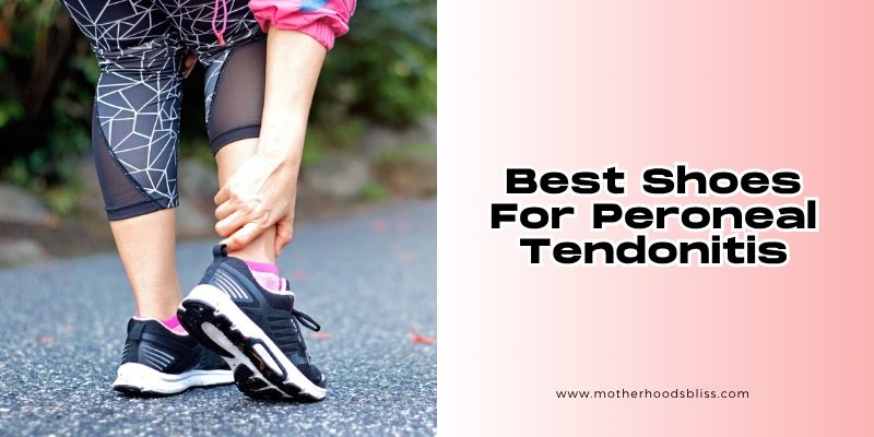 best shoes for peroneal tendonitis