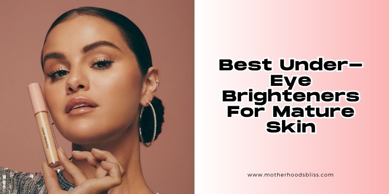 best under-eye brighteners for mature skin