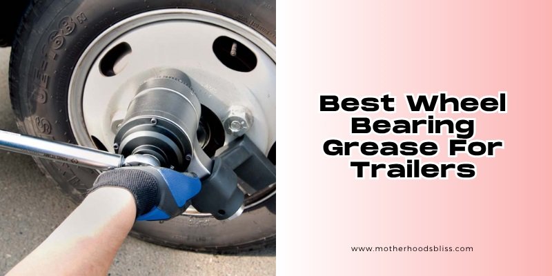 best wheel bearing grease for trailers