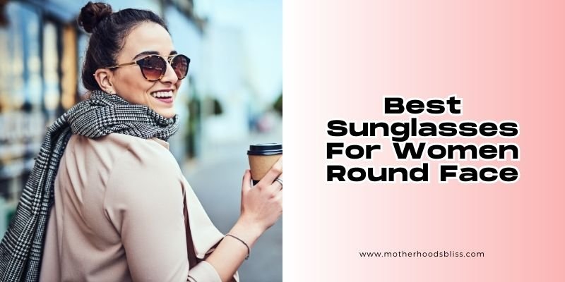 best sunglasses for women round face
