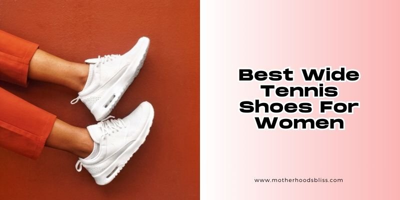 best wide tennis shoes for women