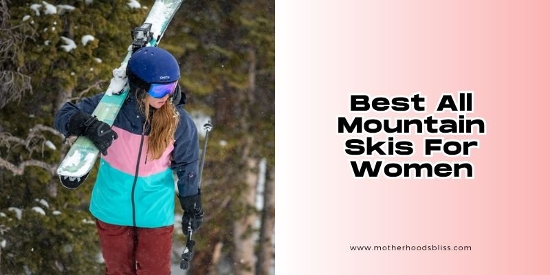 best all mountain skis for women