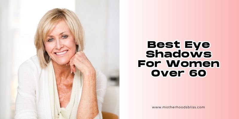best eye shadows for women over 60