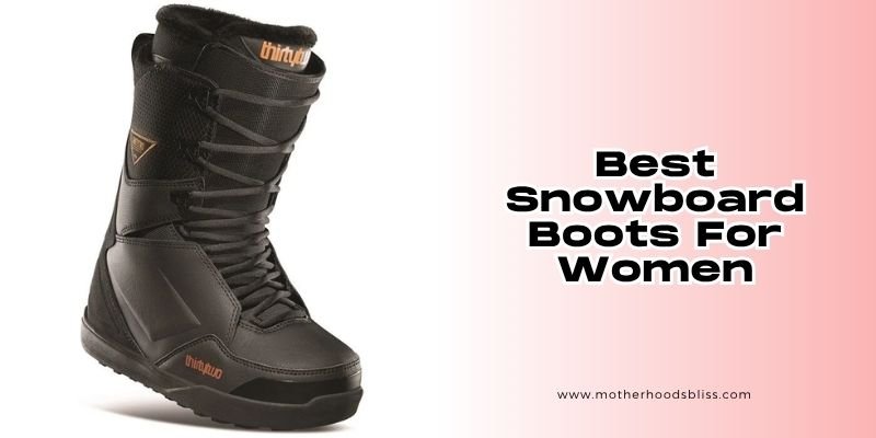 best snowboard boots for women