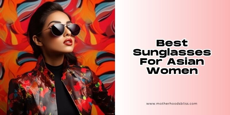 best sunglasses for asian women