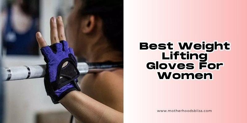 best weight lifting gloves for women