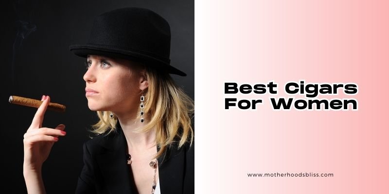 best cigars for women