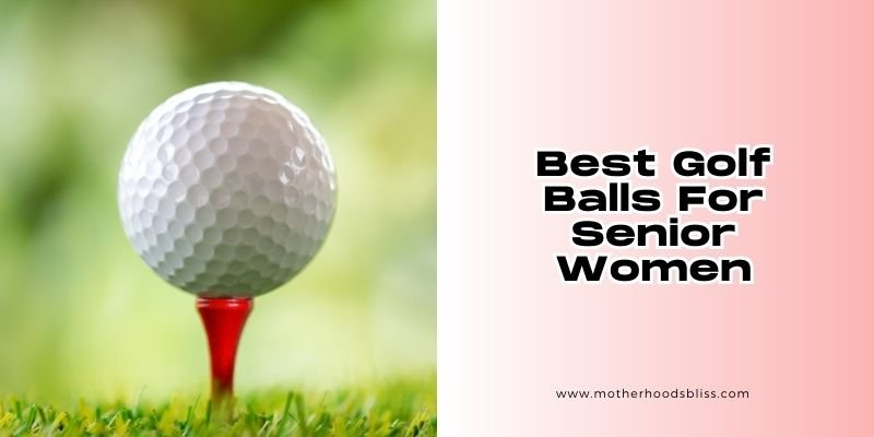best golf balls for senior women