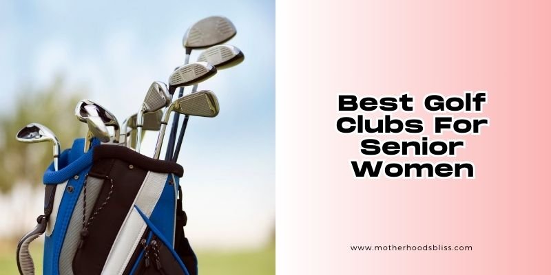 best golf clubs for senior women