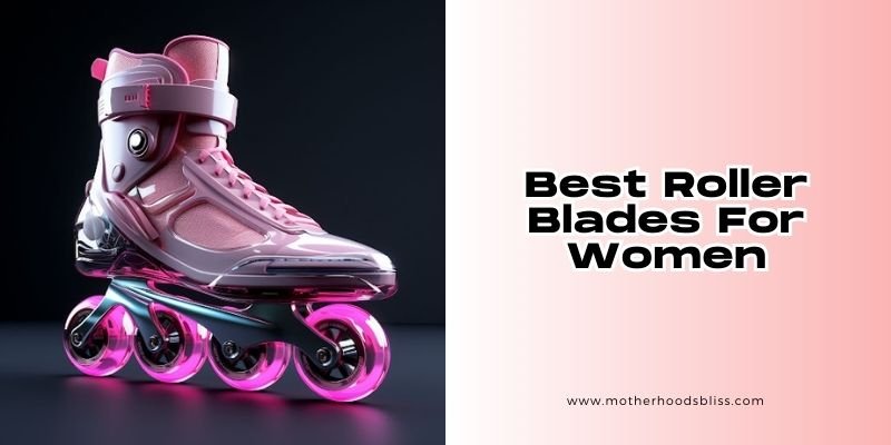 best roller blades for women