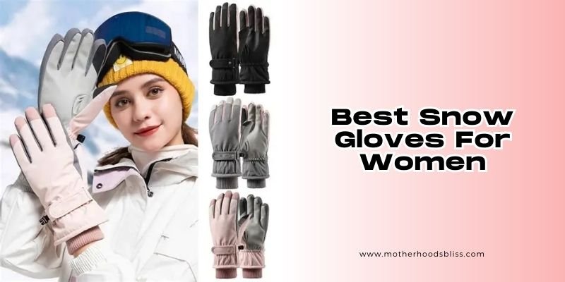 best snow gloves for women