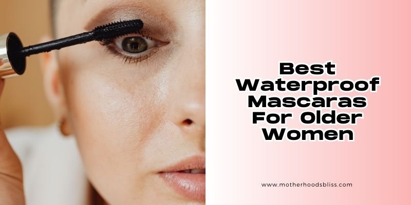 best waterproof mascaras for older women