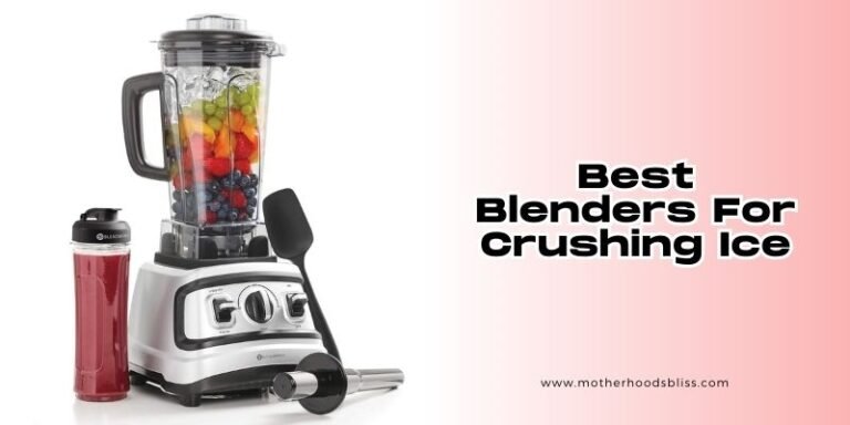 The 10 Best Blenders For Crushing Ice To Buy In 2026 - Motherhood’s Bliss