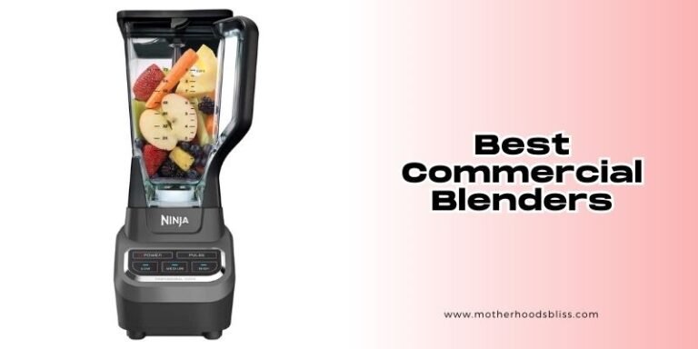 Our 10 Best Commercial Blenders In 2026 - Motherhood’s Bliss