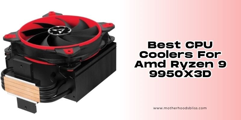 best cpu coolers for amd ryzen 9 9950x3d