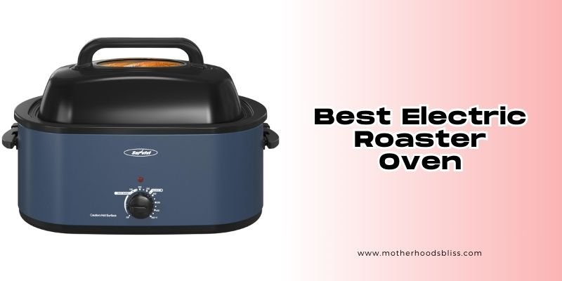 best electric roaster oven