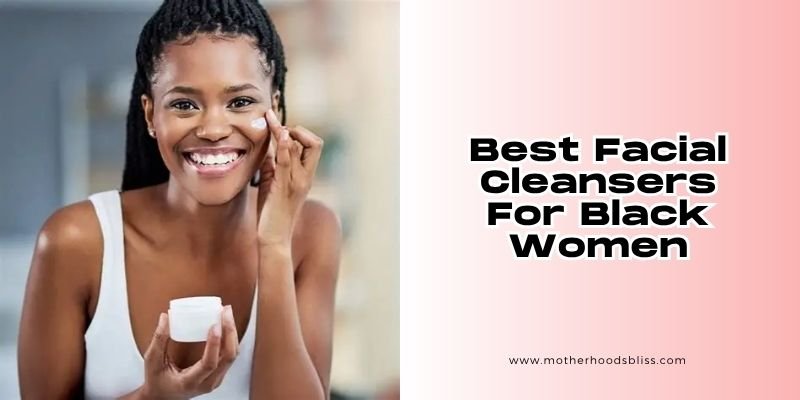 best facial cleansers for black women