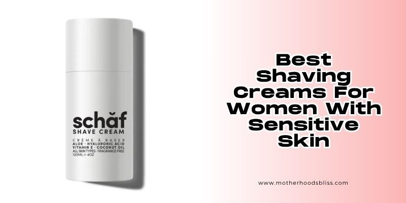 best shaving creams for women with sensitive skin
