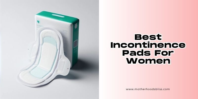 best incontinence pads for women