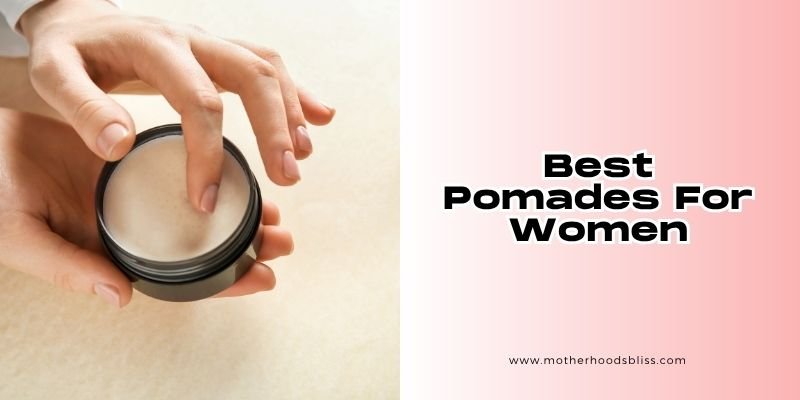 best pomades for women