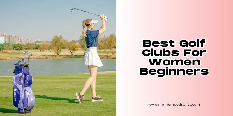 best golf clubs for women beginners