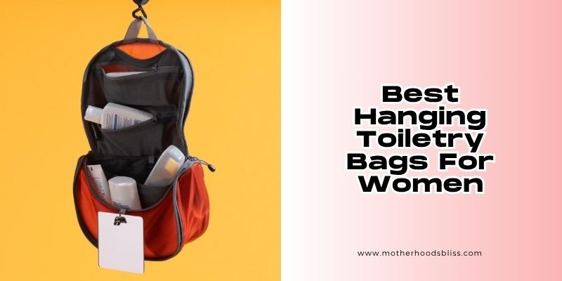 best hanging toiletry bags for women