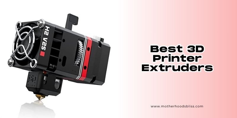 Best 3D Printer Extruders