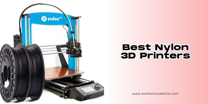 Best Nylon 3D Printers