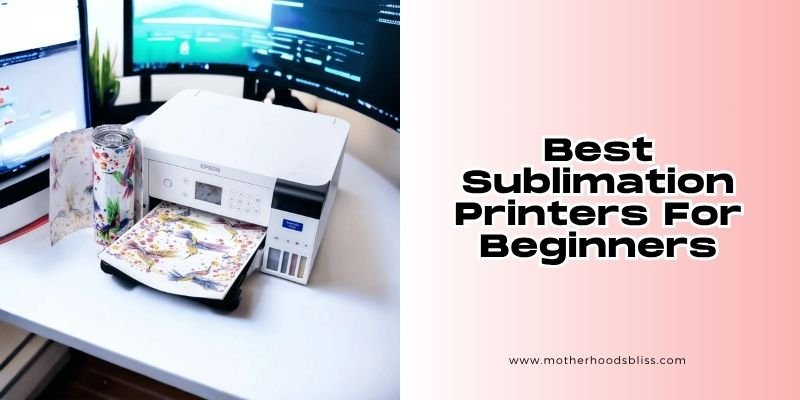 Best Sublimation Printers for Beginners