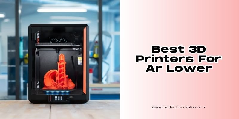 best 3d printers for ar lower