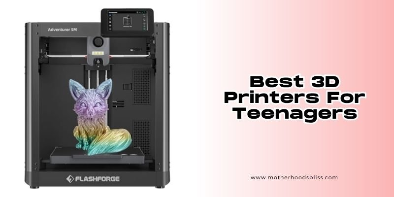 best 3d printers for teenagers