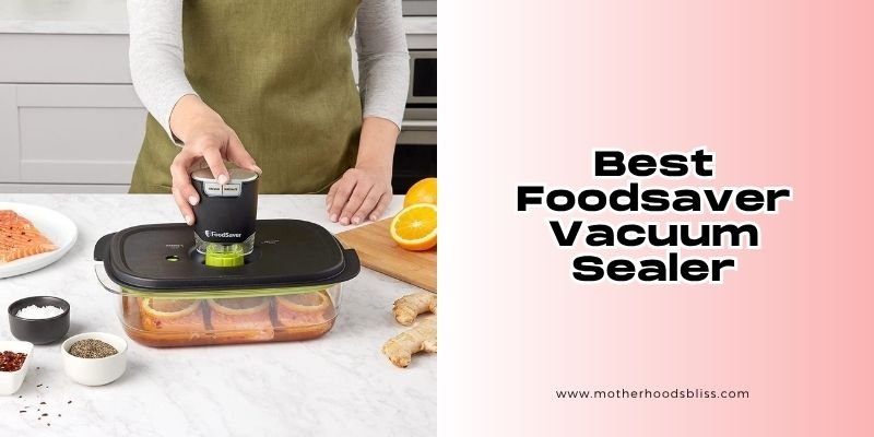 best foodsaver vacuum sealer